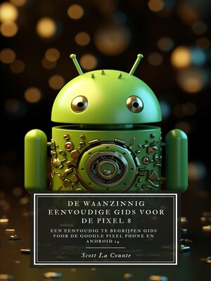 cover image of De Waanzinnig Eenvoudige Gids Voor De Pixel 8